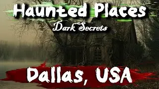 Dark Secrets of Dallas, USA | Haunted Places | Ghost