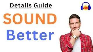 Make voice sound better with free software - Details Guide - Audacity