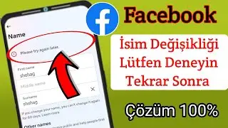 Facebook Adı Değiştir Lütfen Daha Sonra Tekrar Deneyin Sorunu