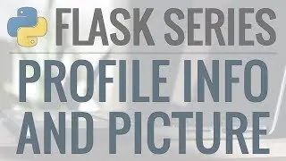 Python Flask Tutorial: Full-Featured Web App Part 7 - User Account and Profile Picture