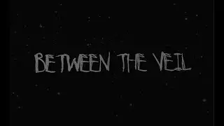 Between the Veil