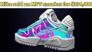 Nike sold an NFT sneaker for $134,000 | TOP 10 WORLD