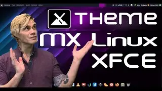 MX Linux 21 XFCE: Theming Guide [Step by step]