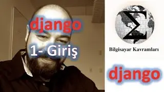 Django 1 - Giriş (Python 6. Video)