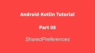 Android Kotlin 08 : SharedPreferences