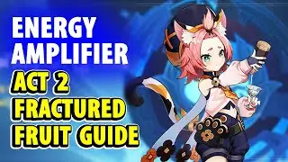 Act 2 Fractured Fruit Guide - Energy Amplifier Initiation | Genshin Impact