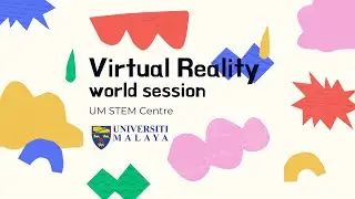 VR World session @ UM STEM Centre