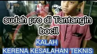 sudah pro kalah di tentang bocil,kalah kerna ke salahan teknis . 