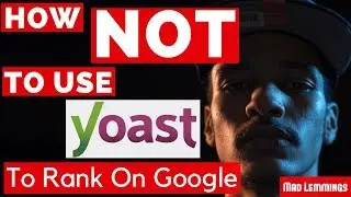 How NOT To Use Yoast To Rank On Google