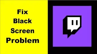How to Fix Twitch Black Screen Error Problem in Android & iOS 100% Solution