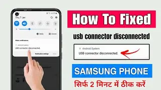 usb connector disconnected samsung | usb connector disconnected problem | usb connector disconnected