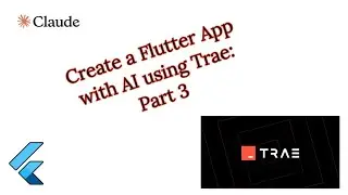 Create a Flutter App with AI using Trae: Part 3