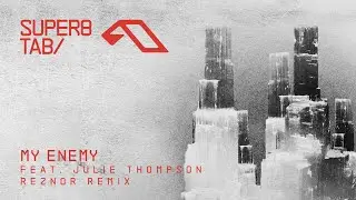 Super8 & Tab feat. Julie Thompson - My Enemy (Reznor Remix)