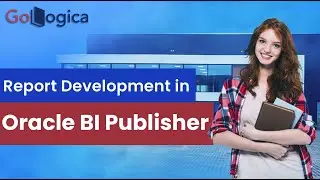 Oracle BI Publisher Report Development Step by Step | GoLogica