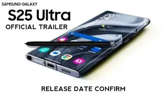 Samsung galaxy S25 Ultra Official Trailer, samsung s25 ultra release date. 