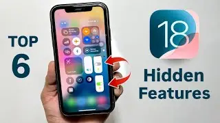 iOS 18 Top 6 Most Useful Hidden Features