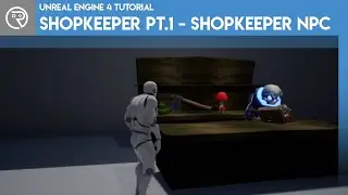 Unreal Engine 4 Tutorial – Shopkeeper Pt.1 – Shopkeeper NPC