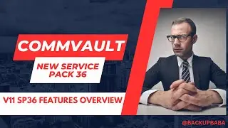 Commvault Platform V11 SP36 (2024E) New features and information about changes