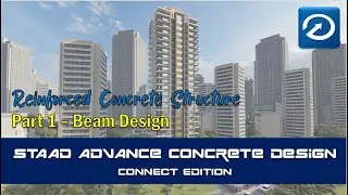 STAAD Advance Concrete Design Connect Part 1 | Beam Design