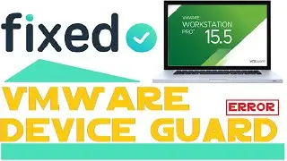 Fix Vmware Device/Credential Guard are not Compatible Error Easily | VMware Error Solved