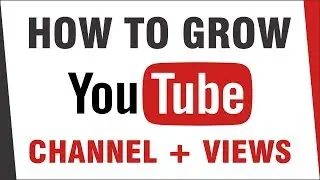How to grow your youtube channel and views 100%