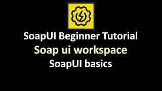 SoapUI Workspace-Soapui Project-SoapUI-Learn Soapui-Workspace-SoapUI Tutorial Videos-Soapui Tutorial