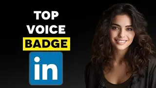 How to get LinkedIn Top Voice Badge (2024)