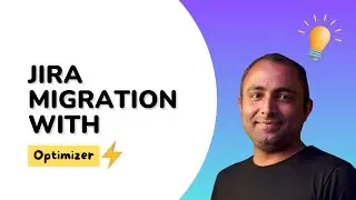 Jira Migration with Optimizer | Streamline Your Jira Migration Effort with Optimizer | Jira