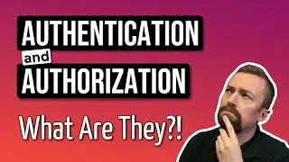 Authorization vs Authentication - Whats the Difference? | Developer Concepts Explained