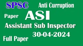 SPSC : Anti Corruption ASI (Assistant Sub Inspector ) 30-04-2024 Full paper