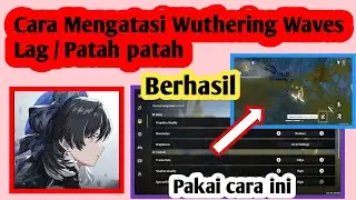 Cara Mengatasi Wuthering Waves Lag | Cara Atasi Wuthering Waves Patah patah