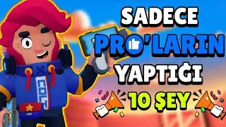 SADECE PROLARIN YAPTIĞI 10 ŞEY😎 Brawl Stars