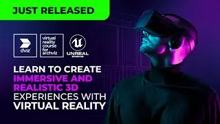Just Released - VIRTUAL REALITY COURSE FOR ARCHVIZ - the best VR course for archtecture - dviz