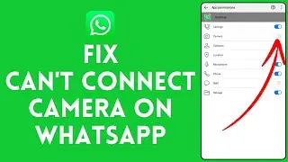 How to Fix Cant Connect Camera on Whatsapp 2024