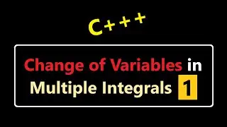 072- Change of Variables in Multiple Integrals, Jacobian Matrix and Determinant 1