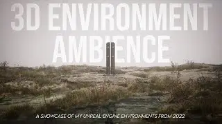 One Year of 3D Environment Practice | Unreal Engine Ambient Showcase