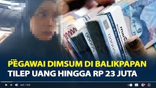 Viral, Pegawai Dimsum di Balikpapan Tilep Uang Hingga Rp 23 Juta, Ngamuk saat Diminta Tanggung Jawab