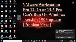 VMware Workstation Pro 12, 14 or 15.5  Can't Run On Windows-version 1903 update [Problem Fixed] 2020