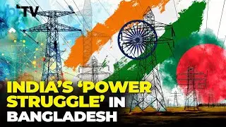 Bangladeshs Payment Delays Put Indian Power Firms At Risk As They Await Over $1 Billion In Payments