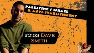 JRE#2153 Dave Smith. PALESTINE / ISRAEL & ANTI-STABLISHMENT