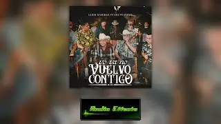 Yo Ya No Vuelvo Contigo - Lenin Ramírez feat. Grupo Firme (Radio Edit)