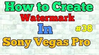How to Create Watermark in Sony Vegas Pro |Hindi tutorial #38
