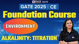 GATE 2025 | Civil Engineering | Environment | Alkalinity : Titration | BYJU'S GATE