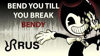 Bendy [Bend You Till You Break] TryHardNinja RUS song 