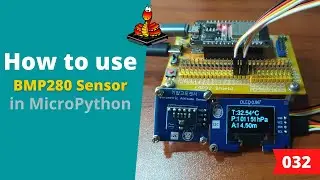 032 - MicroPython TechNotes: BMP280 Sensor