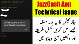 Your Request cannot be serviced due to some Technical reasons JazzCash Problem Solution in 2021