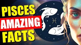 Interesting Facts About PISCES Zodiac Sign