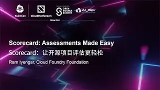 Scorecard: Assessments Made Easy | Scorecard：让开源项目评估更轻松 - Ram Iyengar, Cloud Foundry Foundation