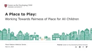 A Place to Play: Moving Towards Fairness of Place for All Children