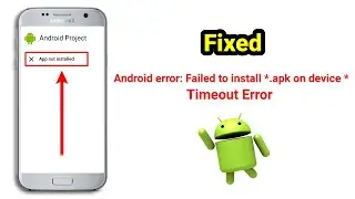 Solved - Android error: Failed to install *.apk on device *: timeout